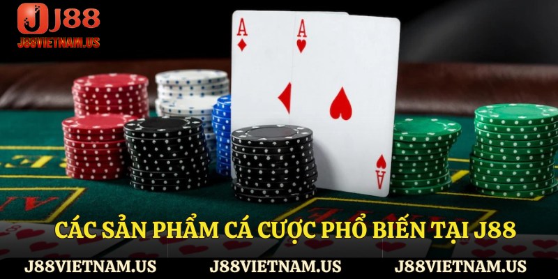 Các sản phẩm cá cược phổ biến tại J88