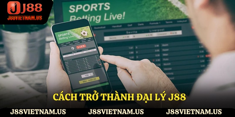 Cách trở thành đại lý J88