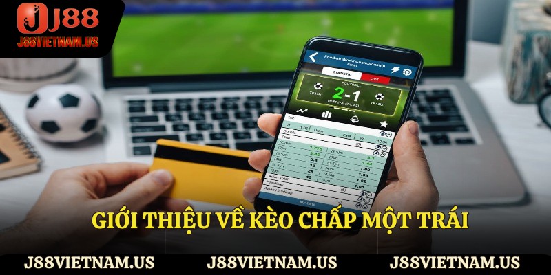 Giới thiệu về kèo chấp một trái