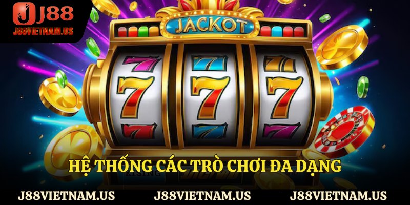 Hệ thống các trò chơi đa dạng
