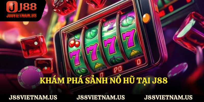 Khám phá sảnh nổ hũ tại J88