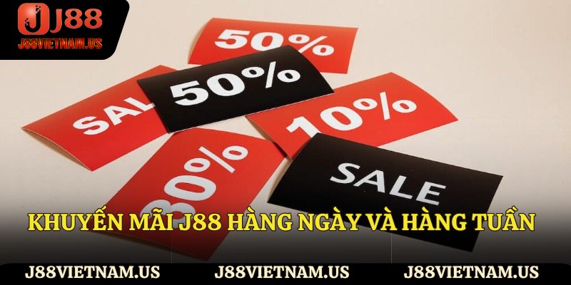 Khuyến mãi J88 hàng ngày và hàng tuần
