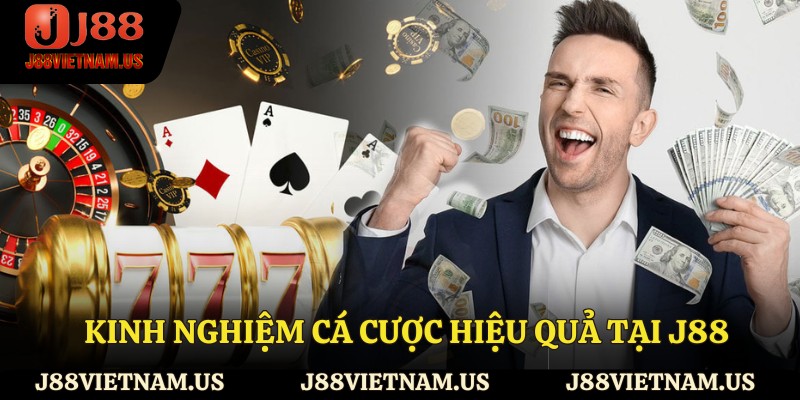 Kinh nghiệm cá cược hiệu quả tại J88