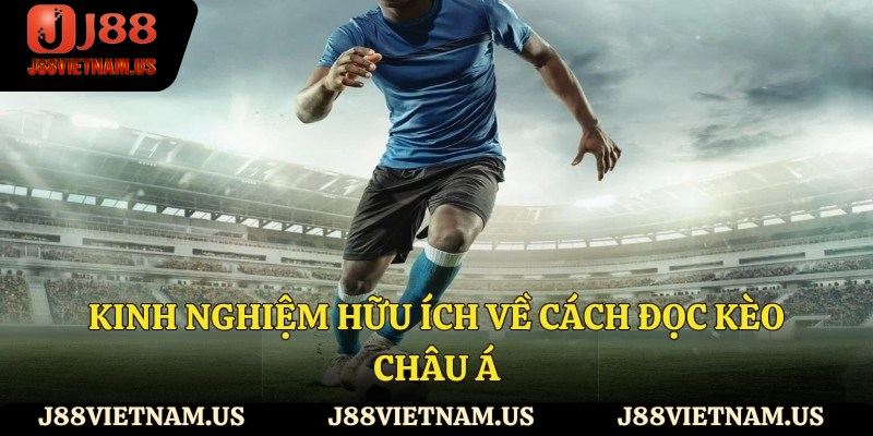 Kinh nghiệm hữu ích về cách đọc kèo Châu Á