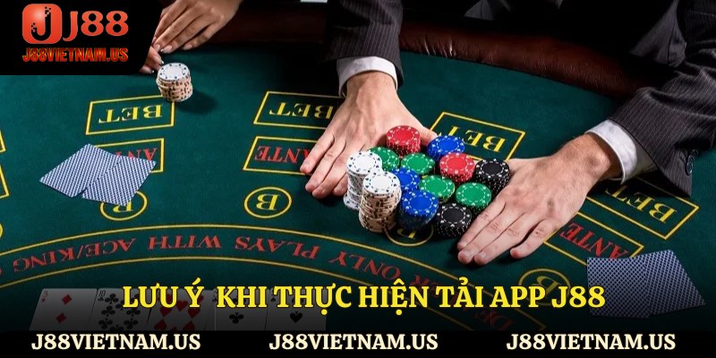Lưu ý khi thực hiện tải app J88