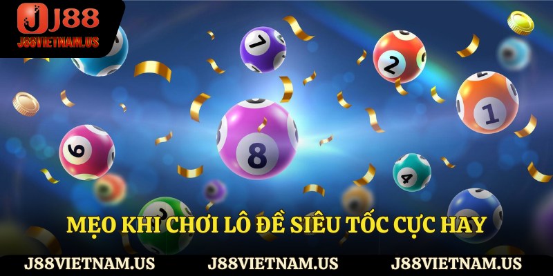Một số mẹo khi chơi lô đề siêu tốc cực hay