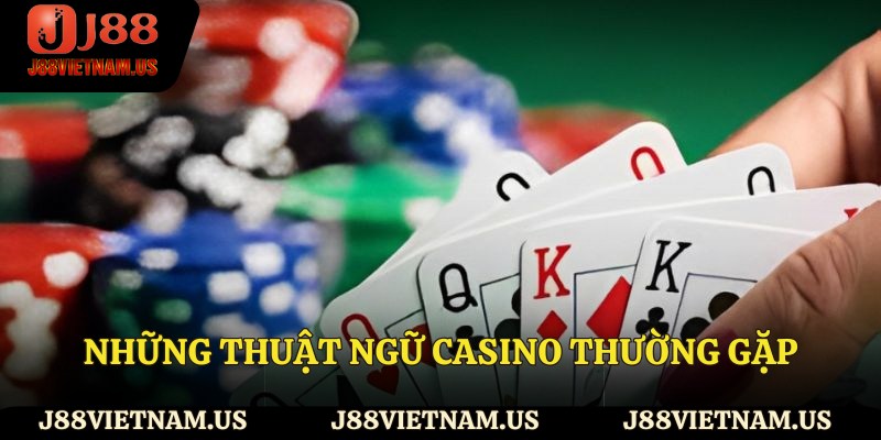 Những thuật ngữ Casino thường gặp