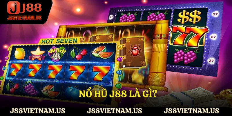 Nổ hũ J88 là gì