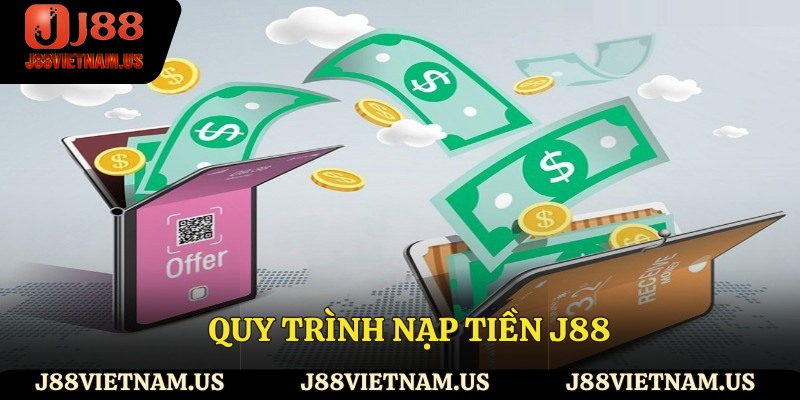 Quy trình nạp tiền J88