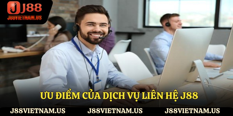 Ưu điểm của dịch vụ liên hệ J88