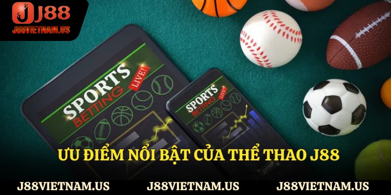 Ưu điểm nổi bật của thể thao J88